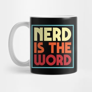 Nerd Is The Word Mug